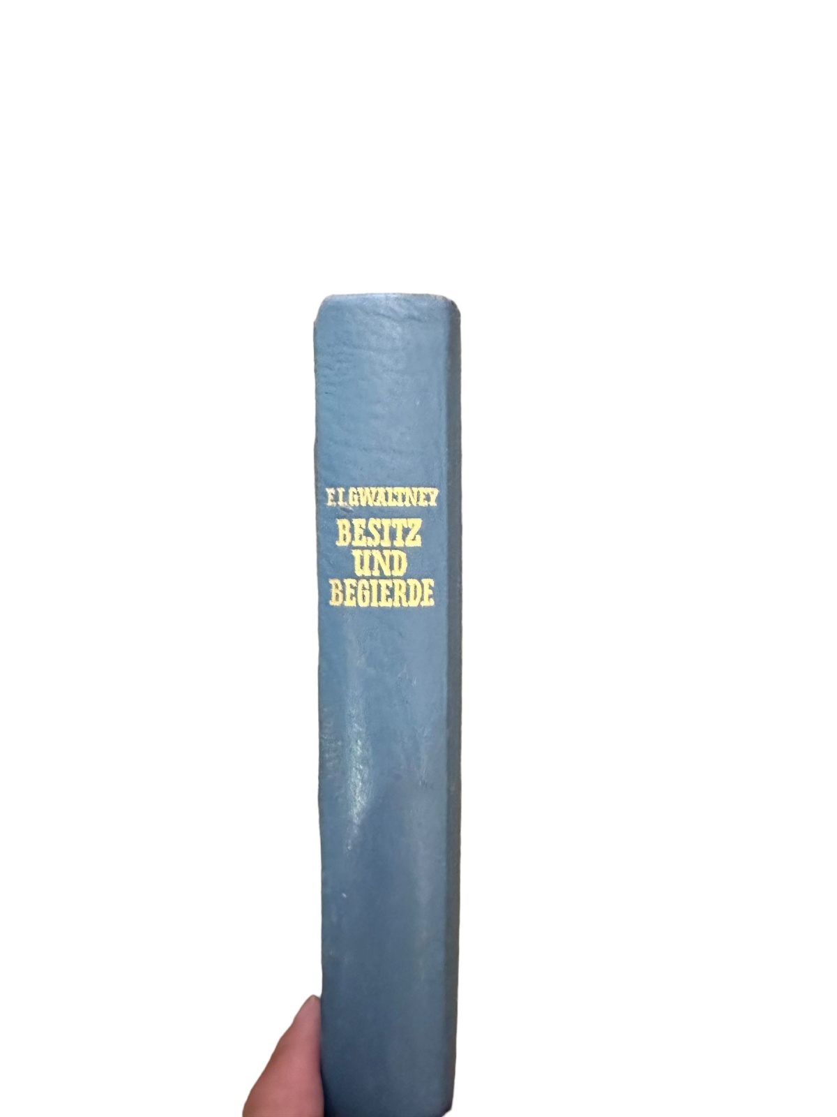 7375 Francis Irby Gwaltney BESITZ UND BEGIERDE: ROMAN HC