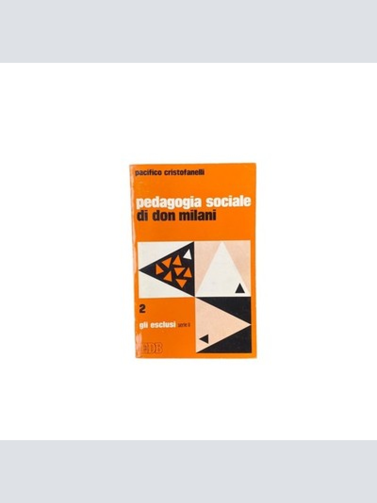 4460 Pacifico Cristofanelli PEDAGOGIA SOCIALE DI DON MILANI. UNA SCUOLA PER GLI