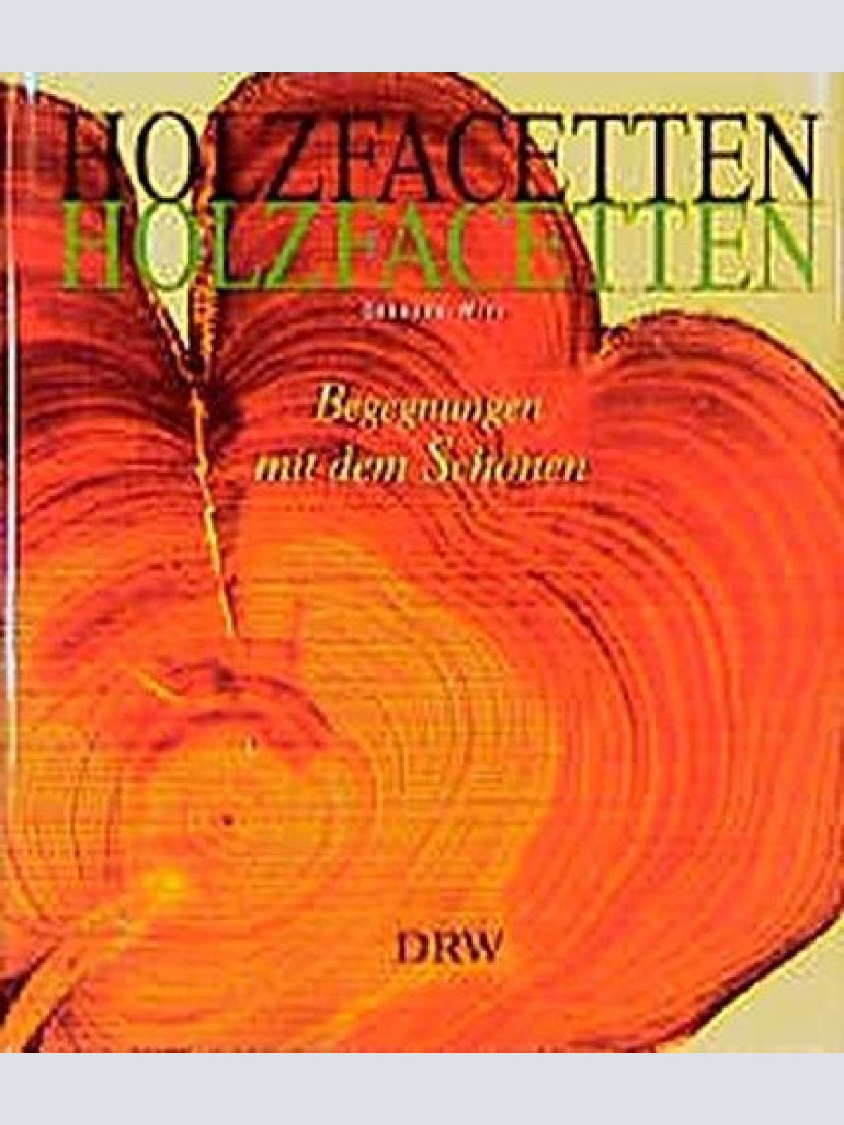 1564 Gerhard Witt HOLZFACETTEN. BEGEGNUNGEN MIT DEM SCHÖNEN BY GERHARD WITT