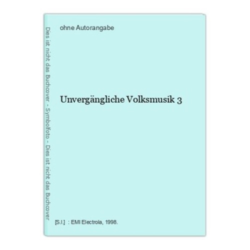 Unvergängliche Volksmusik 3