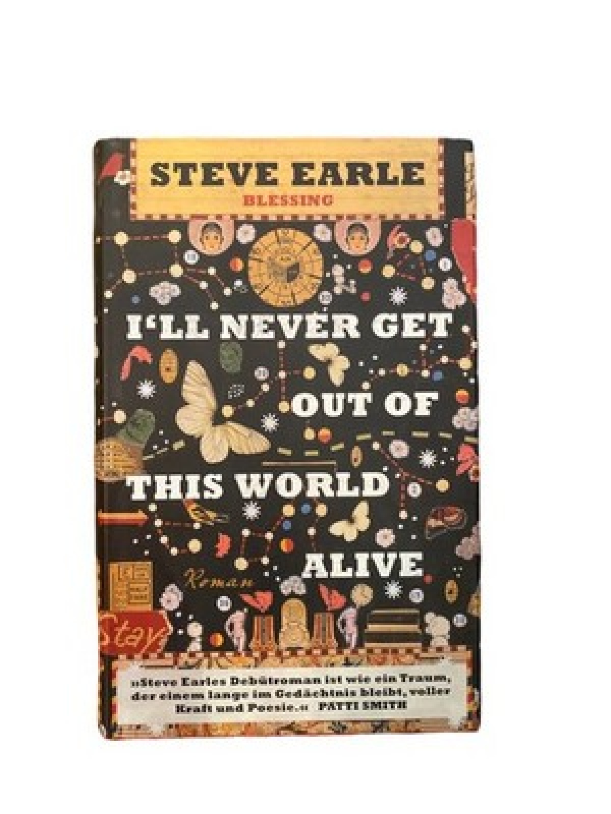 2020 Steve Earle I'LL NEVER GET OUT OF THIS WORLD ALIVE: ROMAN HC