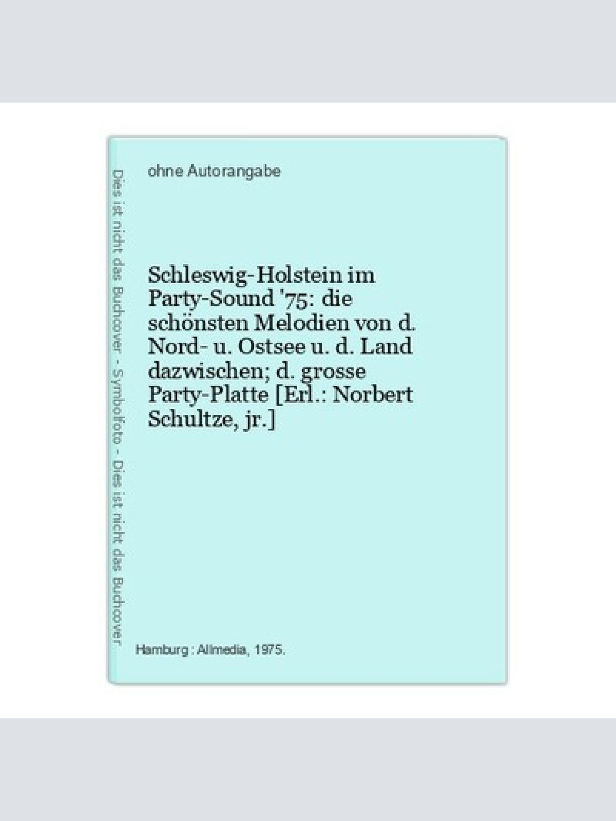 Schleswig-Holstein im Party-Sound '75: die schönsten Melodien von d. Nord- u. Os