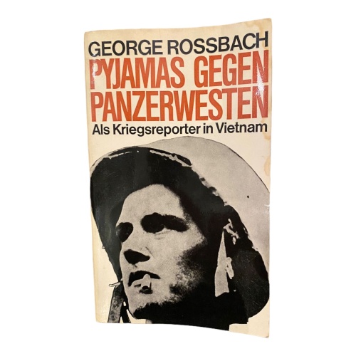 970 George Rossbach PYJAMAS GEGEN PANZERWESTEN Als Kriegsreporter in Vietnam