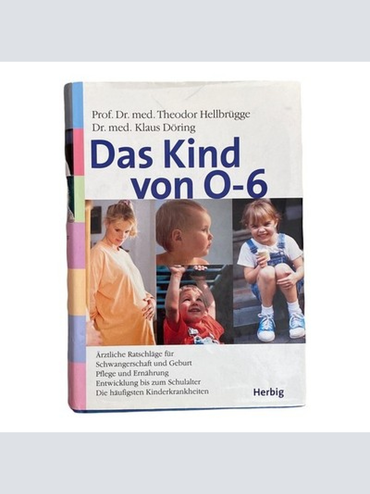 1708 Hellbrügge DAS KIND VON 0 - 6 SCHWANGERSCHAFT GEBURT, PFLEGE UND ERNÄHRUNG