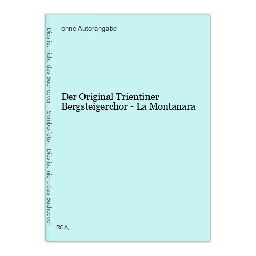 Der Original Trientiner Bergsteigerchor - La Montanara