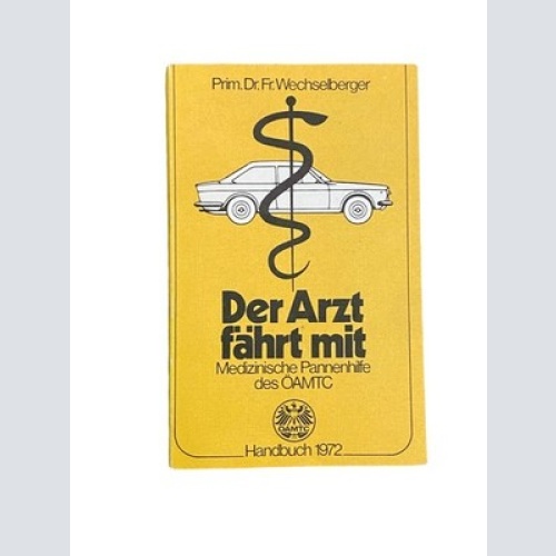 2928 Wechselberger DER ARZT FÄHRT MIT: MEDIZINISCHE PANNENHILFE DES ÖAMTC
