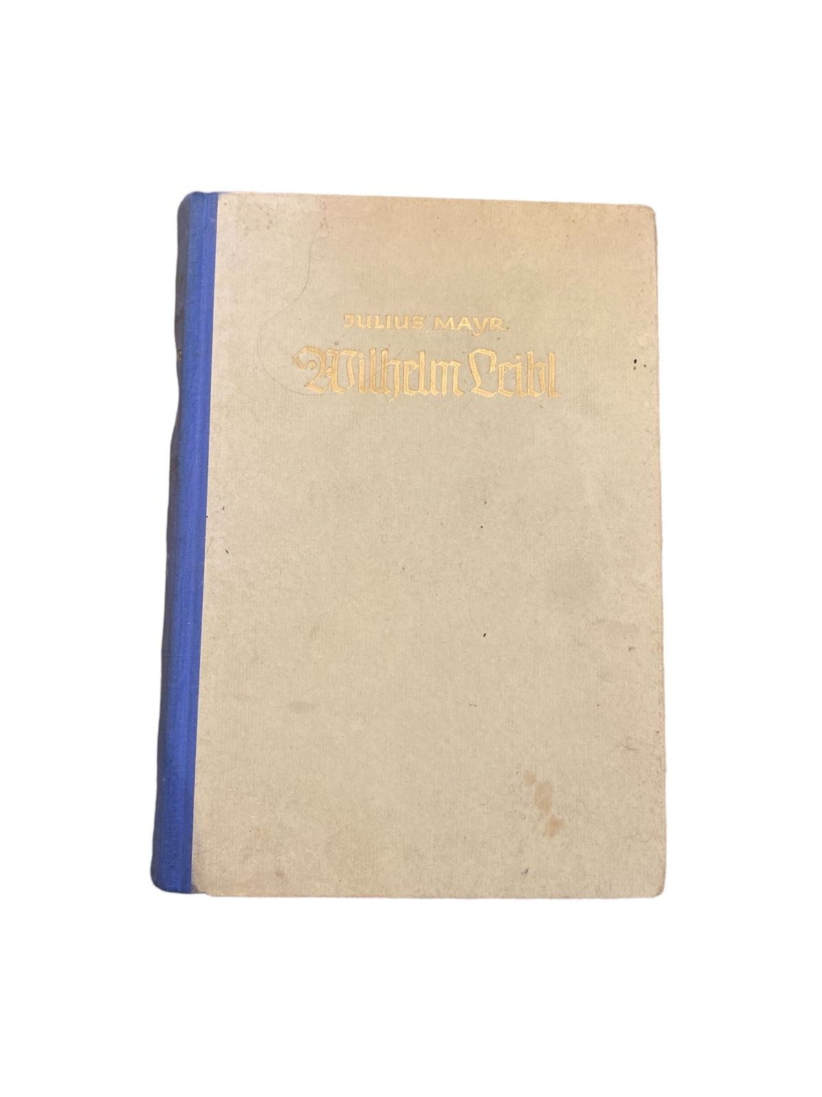 2950 Julius Mayr WILHELM LEIBL. SEIN LEBEN UND SEIN SCHAFFEN HC +Abb