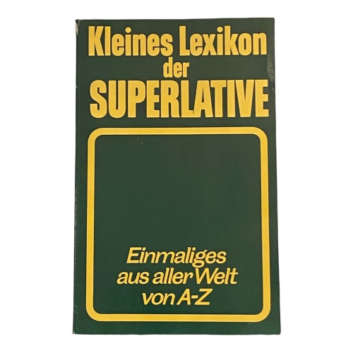 1282 KLEINES LEXIKON DER SUPERALTIVE Einmaliges aus aller Welt von A-Z