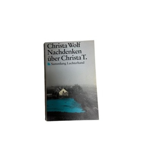 4724 Wolf NACHDENKEN ÜBER CHRISTA T. Luchterhand Verlag: Frankfurt am Main