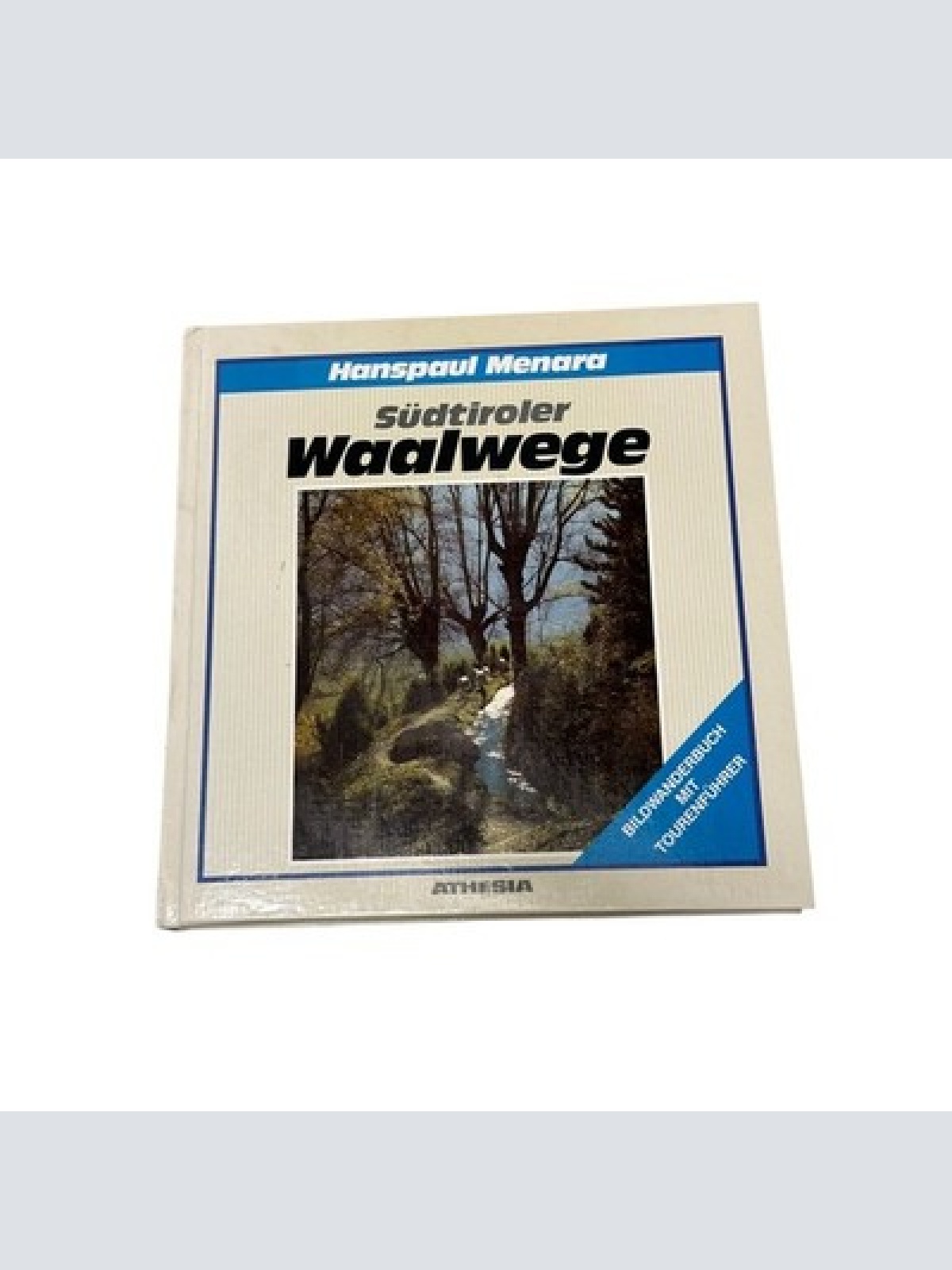 8706 Hanspaul Menara SÜDTIROLER WAALWEGE e. Bildwanderbuch ; Bildwanderbuch mit