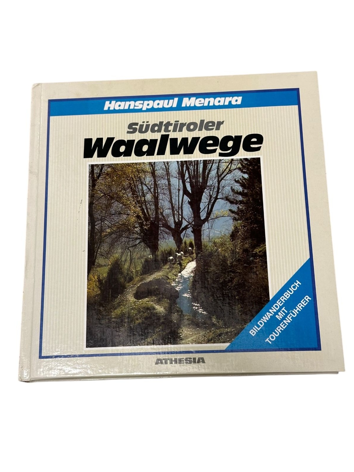 8706 Hanspaul Menara SÜDTIROLER WAALWEGE e. Bildwanderbuch ; Bildwanderbuch mit