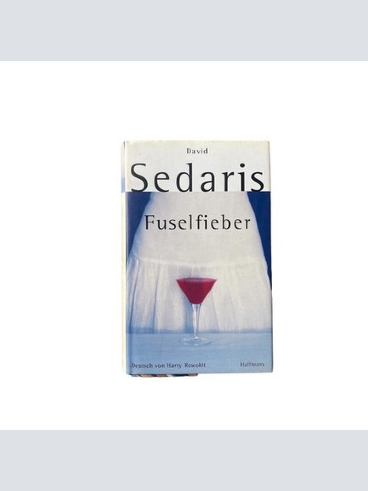 David Sedaris FUSELFIEBER HC Haffmans Verlag "Barrel Fever" +Abb