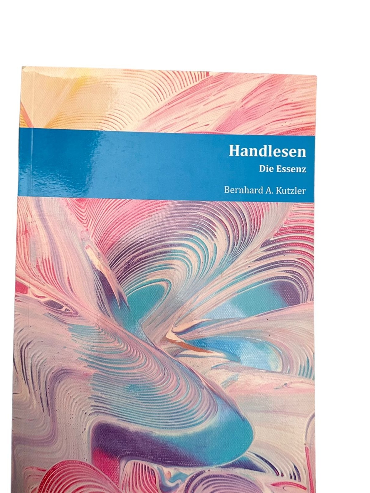 6816 Bernhard Kutzler HANDLESEN die Essenz +Abb. Eigenverlag
