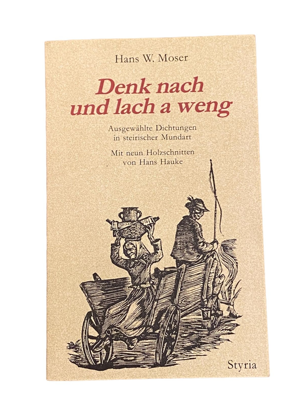 3494 Moser DENK NACH UND LACH A WENG: AUSGEW. DICHTUNGEN IN STEIR. MUNDART