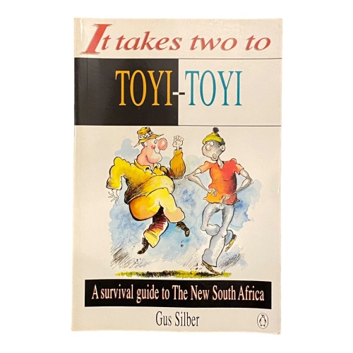 1241 IT TAKES TWO TO TOYI-TOYI: A SURVIVAL GUIDE TO THE NEW SOUTH AFRICA