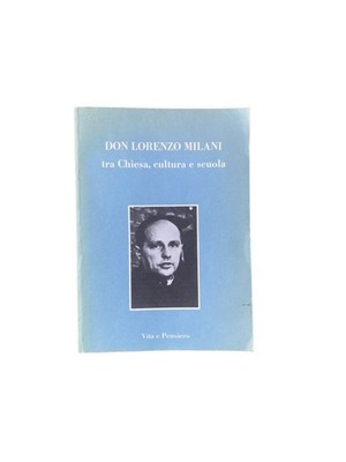 4468 Università Cattolica Atti del Convegno. Milano DON LORENZO MILANI TRA CHIE