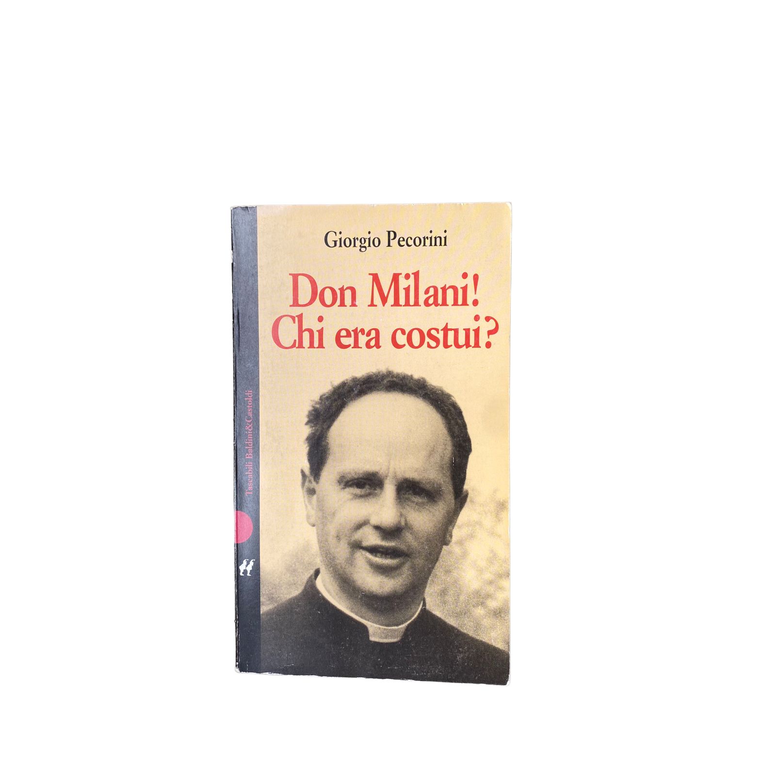 4470 Giorgio Pecorini DON MILANI! CHI ERA COSTUI? Tascabili Baldini